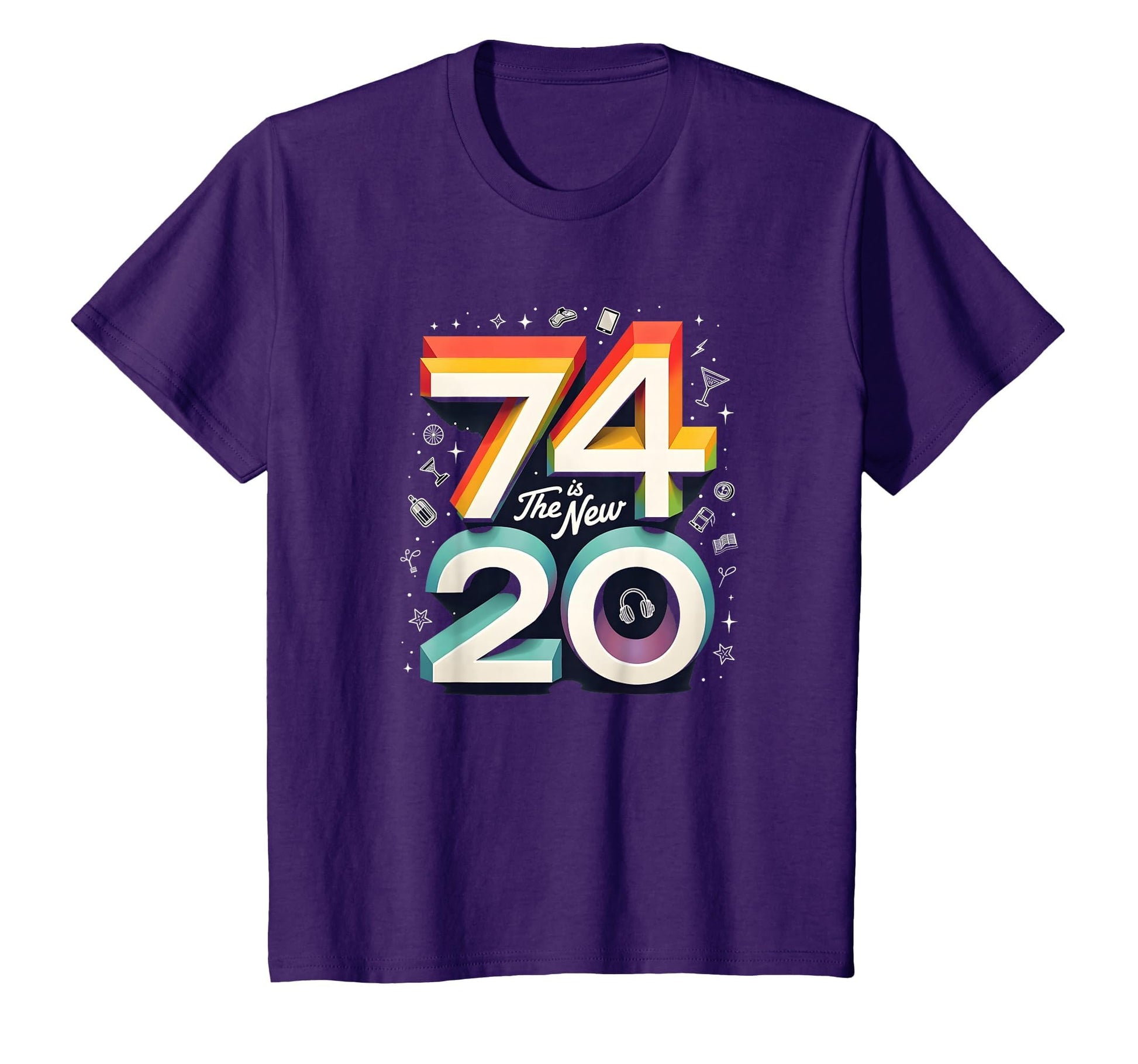 74 Is New 20 Birthday Gift Fun Party T-Shirt - Unique Graphic Unisex - T-Shirt, Sweatshirt, Hoodie