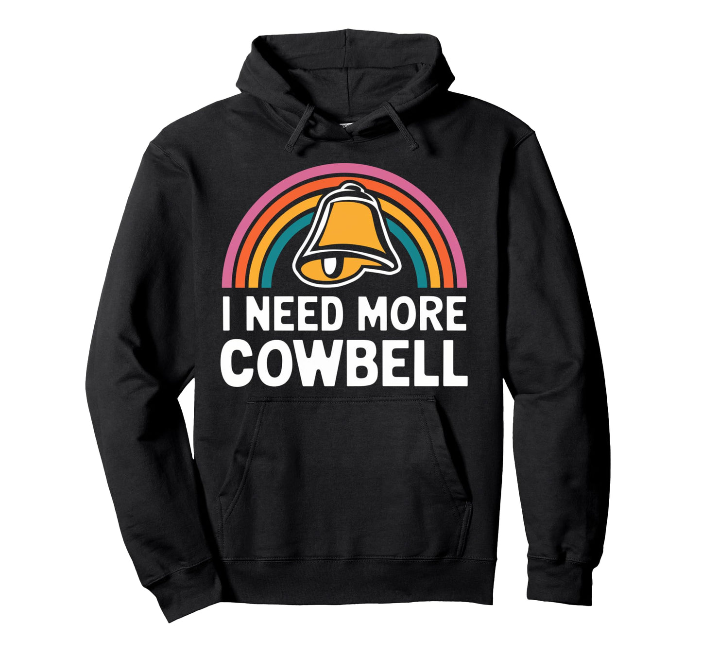 I Need More Cowbell Rainbow Music Hoodie - Casual Everyday Wear Unisex - T-Shirt, Sweatshirt, Hoodie