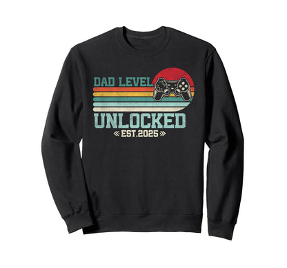 Dad Level Unlocked 2025 Leveled Sweatshirt - Casual Everyday Wear Unisex - T-Shirt, Sweatshirt, Hoodie