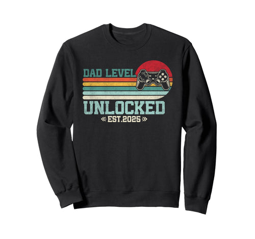 Dad Level Unlocked 2025 Leveled Sweatshirt - Casual Everyday Wear Unisex - T-Shirt, Sweatshirt, Hoodie