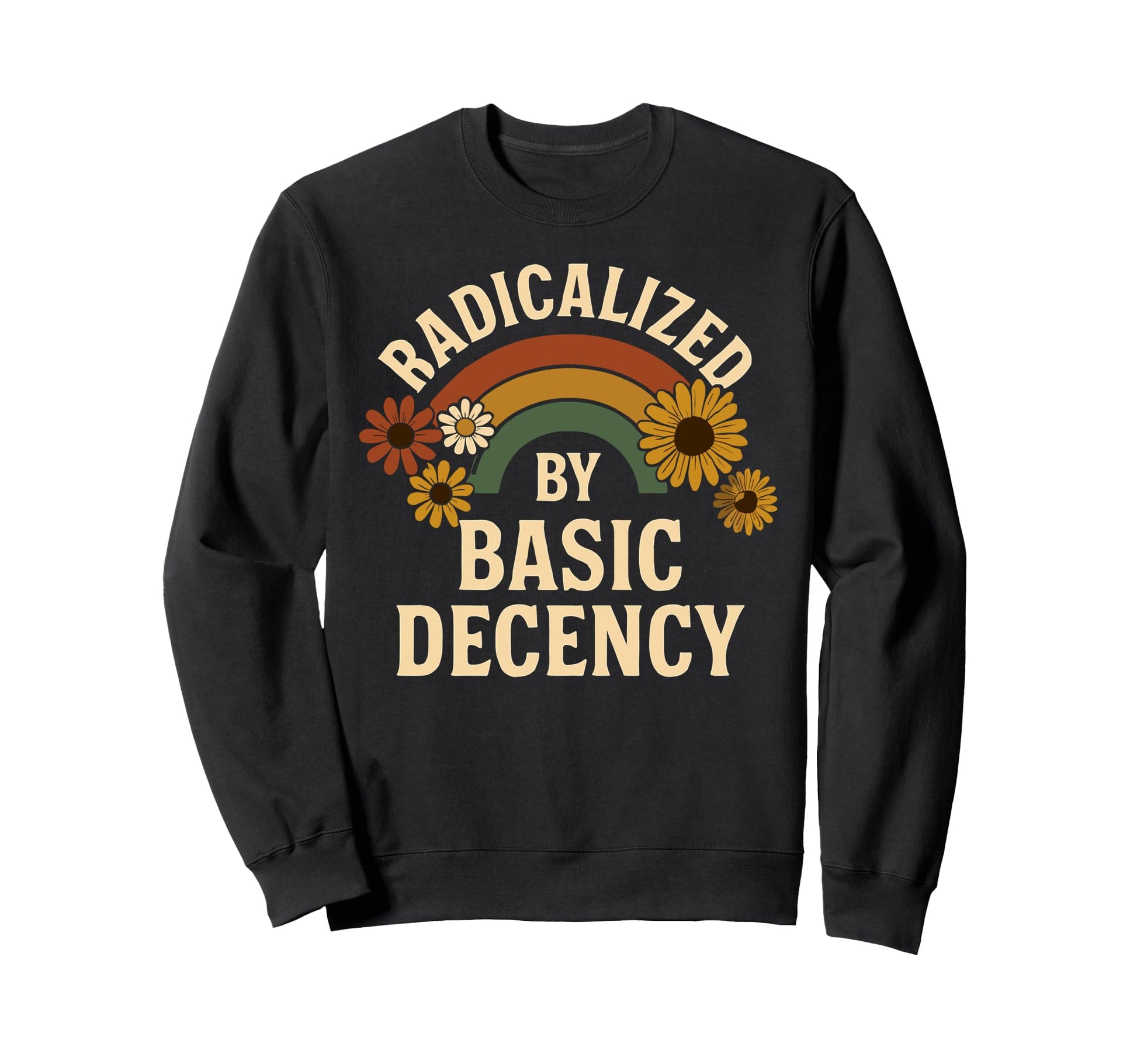 Radicalized Basic Decency Sweatshirt - Fun Novelty Design Men Women - T-Shirt, Sweatshirt, Hoodie