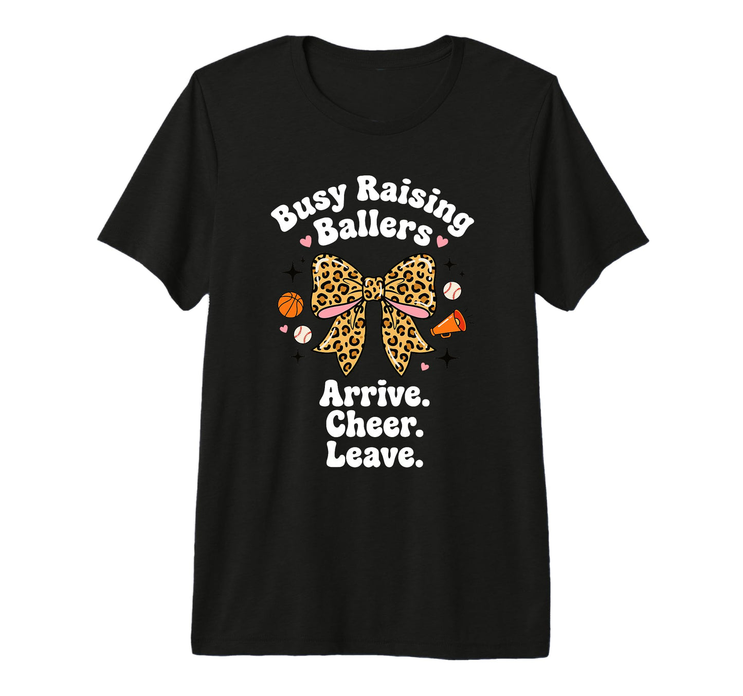 Busy Raising Ballers Arrive Cheer T-Shirt - Unique Graphic for Adults - T-Shirt, Sweatshirt, Hoodie