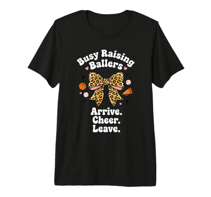 Busy Raising Ballers Arrive Cheer T-Shirt - Unique Graphic for Adults - T-Shirt, Sweatshirt, Hoodie