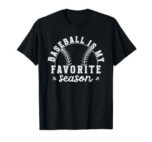Baseball Is My Favorite Season Sports T-Shirt - Aesthetic Graphic Unisex - T-Shirt, Sweatshirt, Hoodie