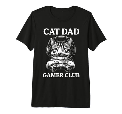 Fathers Day Cat Dad Gamer Club T-Shirt - Casual Everyday Wear Men Women - T-Shirt, Sweatshirt, Hoodie