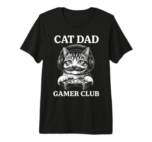 Fathers Day Cat Dad Gamer Club T-Shirt - Casual Everyday Wear Men Women - T-Shirt, Sweatshirt, Hoodie