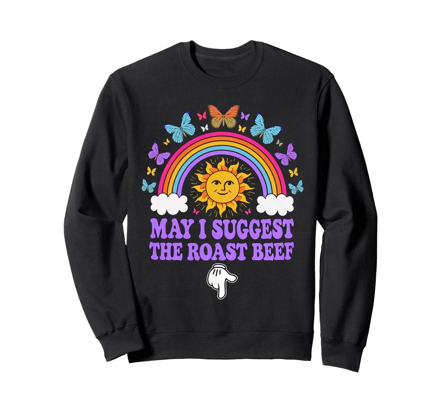 May I Suggest Roast Beef Funny Sweatshirt - Aesthetic Graphic Men Women - T-Shirt, Sweatshirt, Hoodie