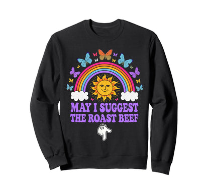 May I Suggest Roast Beef Funny Sweatshirt - Aesthetic Graphic Men Women - T-Shirt, Sweatshirt, Hoodie