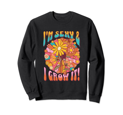 Sexy And I Grow It Funny 60S Sweatshirt - Aesthetic Graphic for Adults - T-Shirt, Sweatshirt, Hoodie