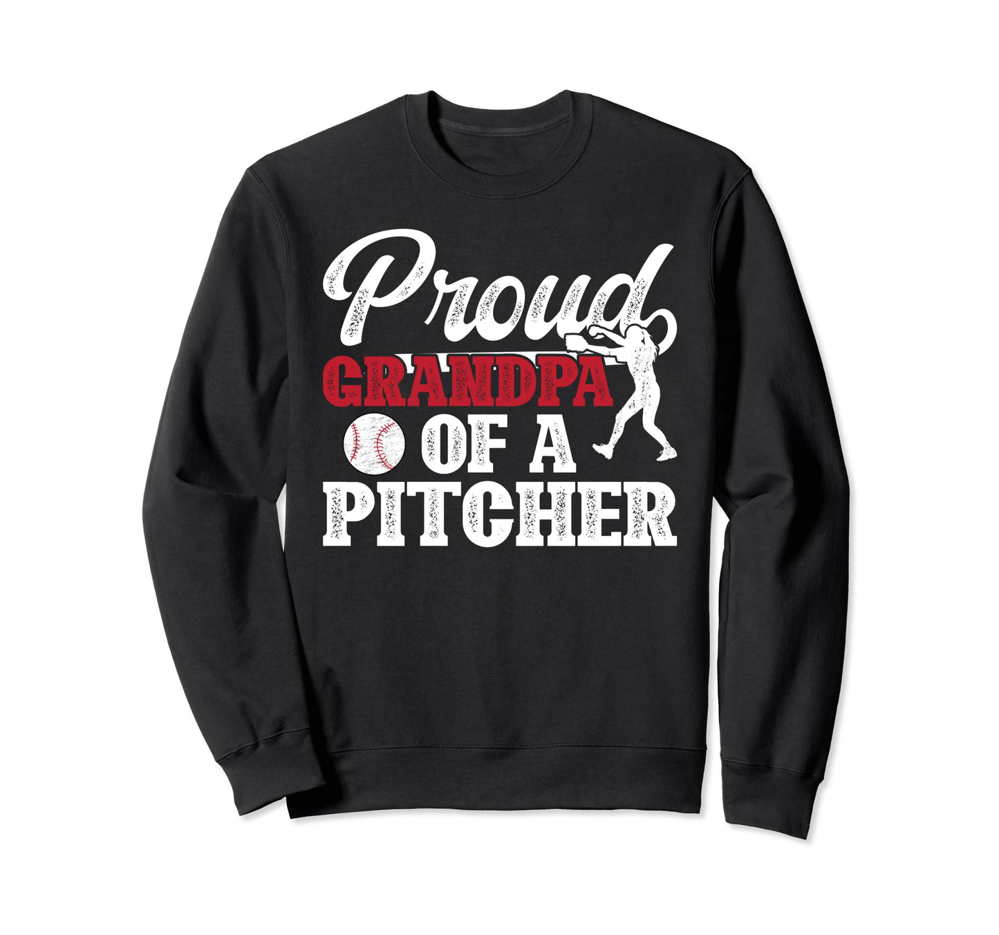 Proud Baseball Pitcher Grandpa Baseball Sweatshirt - Trendy Graphic Unisex - T-Shirt, Sweatshirt, Hoodie