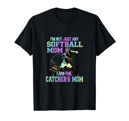 Im Not Just Any Softball Mom Im Catchers T-Shirt - Custom Art Print Unisex - T-Shirt, Sweatshirt, Hoodie