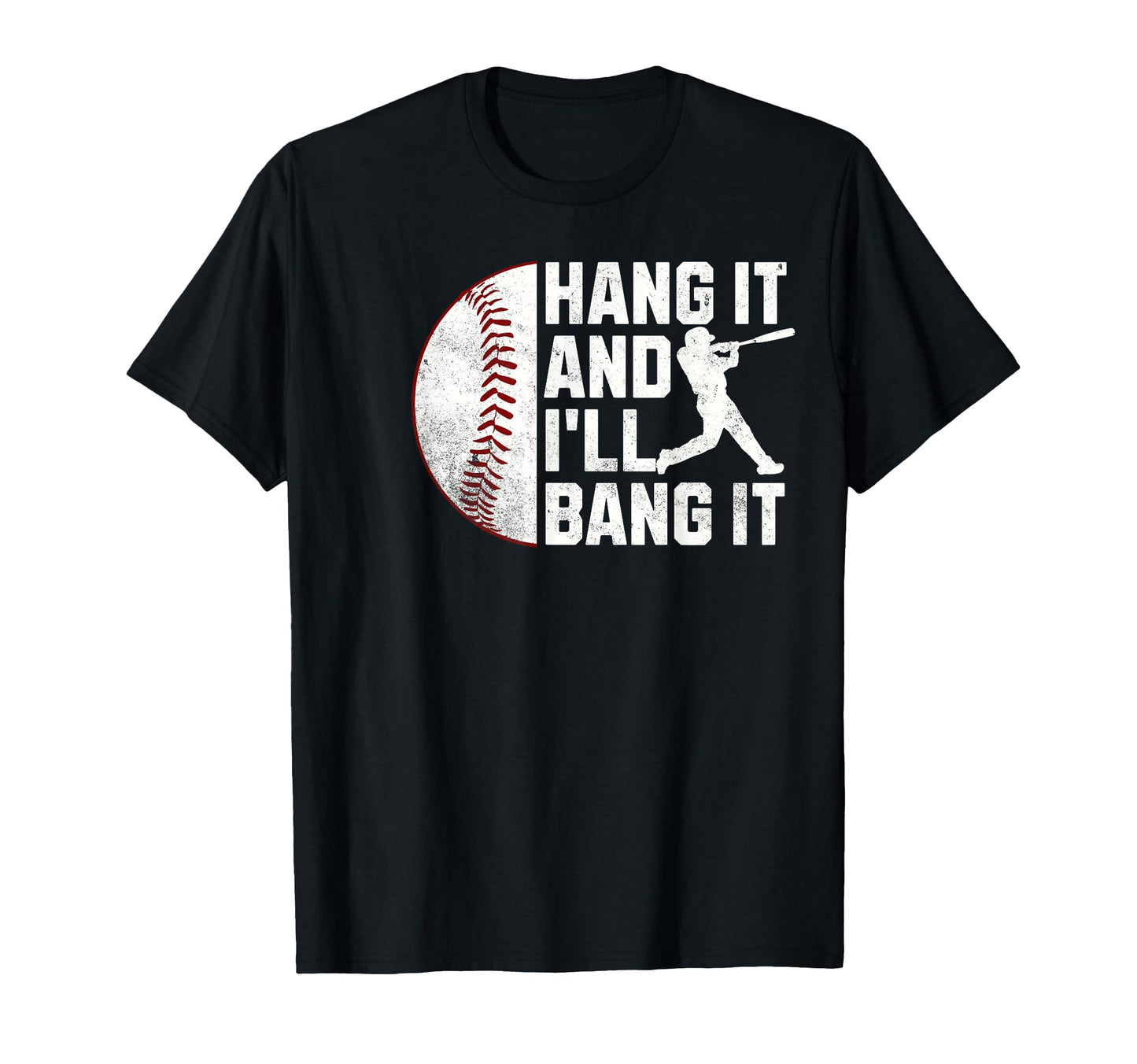 Funny Baseball Hang It And Ill Bang T-Shirt - Minimalist Print Men Women - T-Shirt, Sweatshirt, Hoodie