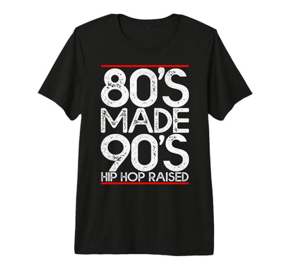 80S Made 90S Hip Hop Raised Outfit T-Shirt - Aesthetic Graphic Men Women - T-Shirt, Sweatshirt, Hoodie