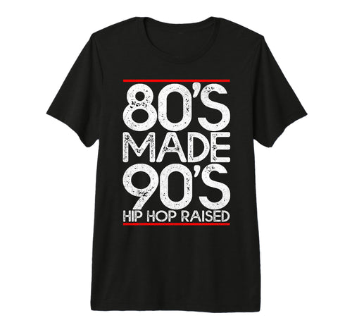 80S Made 90S Hip Hop Raised Outfit T-Shirt - Aesthetic Graphic Men Women - T-Shirt, Sweatshirt, Hoodie