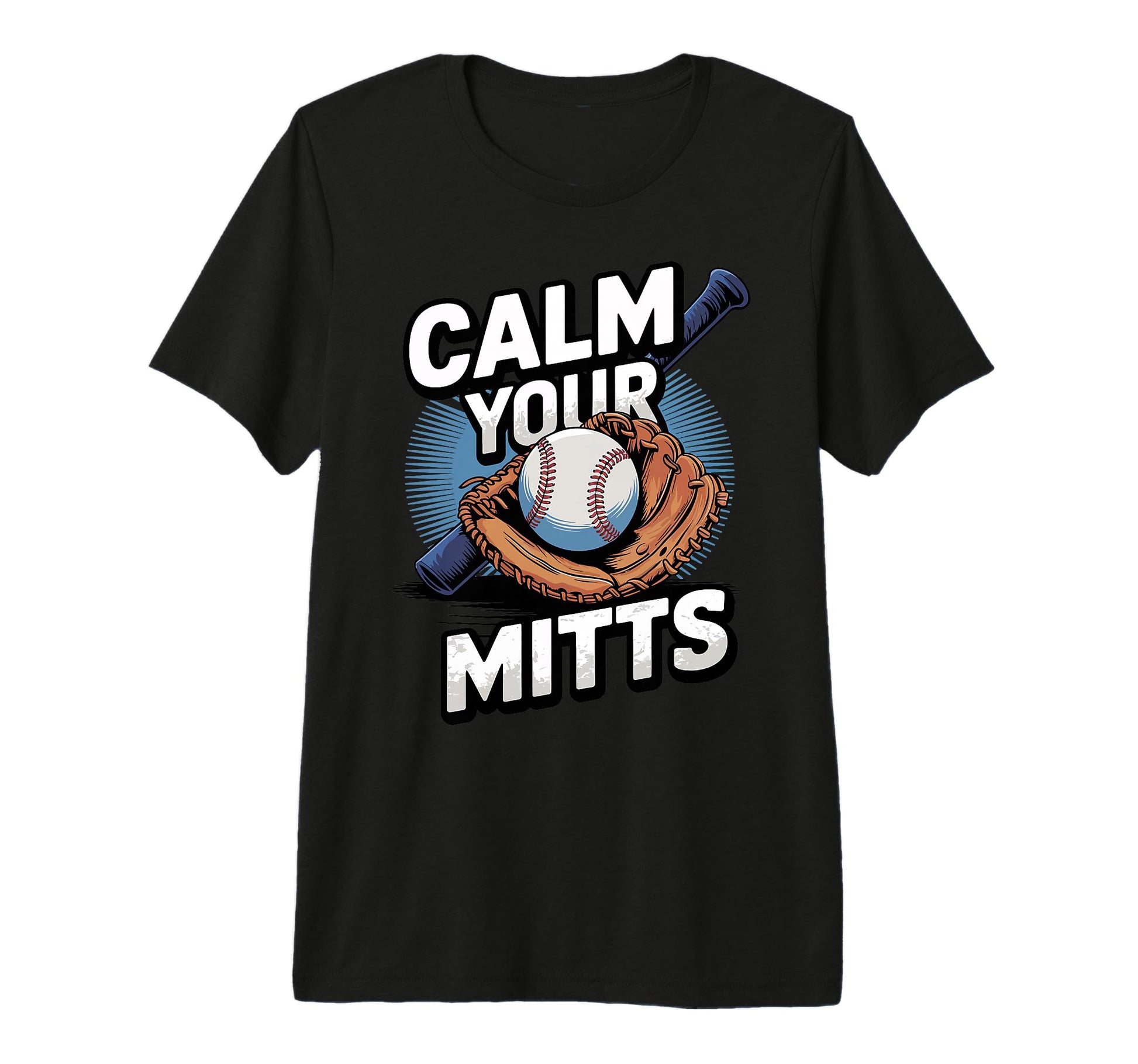 Calm Your Mitts Funny Baseball Players T-Shirt - Custom Art Print Unisex - T-Shirt, Sweatshirt, Hoodie