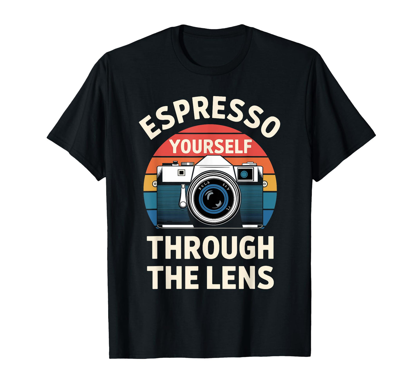 Photographer Espresso Yourself T-Shirt - Streetwear Style for Adults - T-Shirt, Sweatshirt, Hoodie