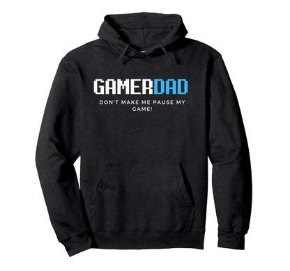 Gamer Dads Dont Make Me Pause My Game Hoodie - Minimalist Print for Adults - T-Shirt, Sweatshirt, Hoodie