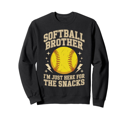 Funny Softball Brother Im Just Here Sweatshirt - Graphic Print Unisex - T-Shirt, Sweatshirt, Hoodie
