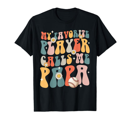 Baseball My Favorite Player Calls Me Papa T-Shirt - Trendy Graphic Unisex - T-Shirt, Sweatshirt, Hoodie