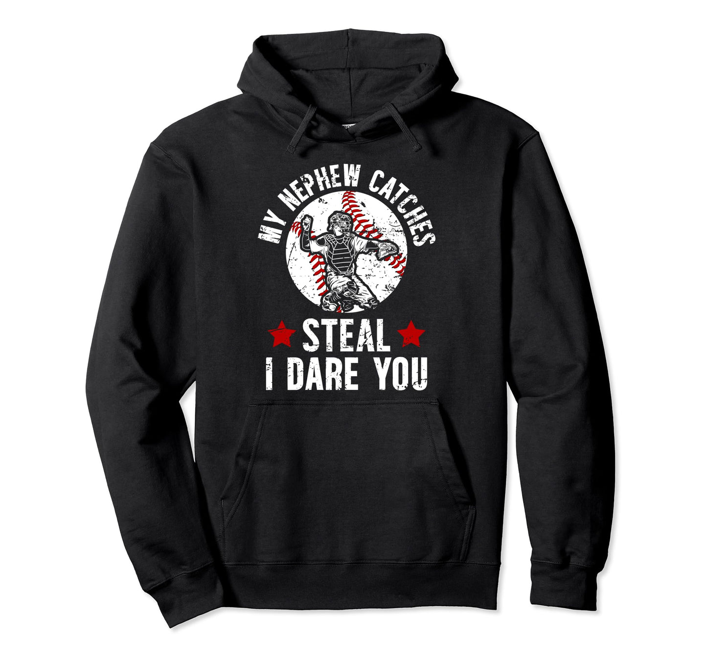 My Nephew Catches Baseball Catcher Hoodie - Custom Art Print for Adults - T-Shirt, Sweatshirt, Hoodie