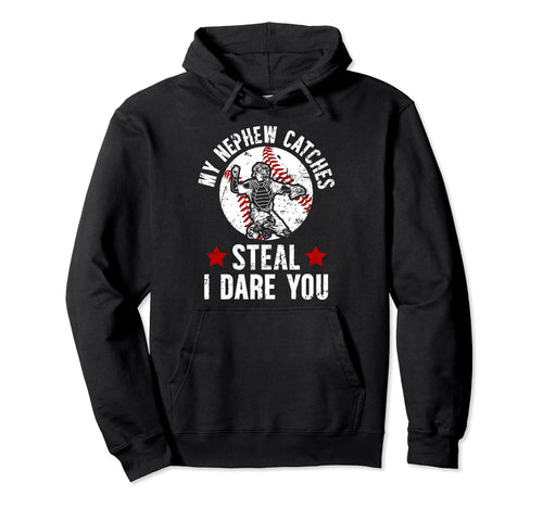 My Nephew Catches Baseball Catcher Hoodie - Custom Art Print for Adults - T-Shirt, Sweatshirt, Hoodie