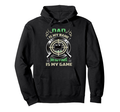 Dad Fathers Day Hunting Is My Game Hoodie - Custom Art Print for Adults - T-Shirt, Sweatshirt, Hoodie