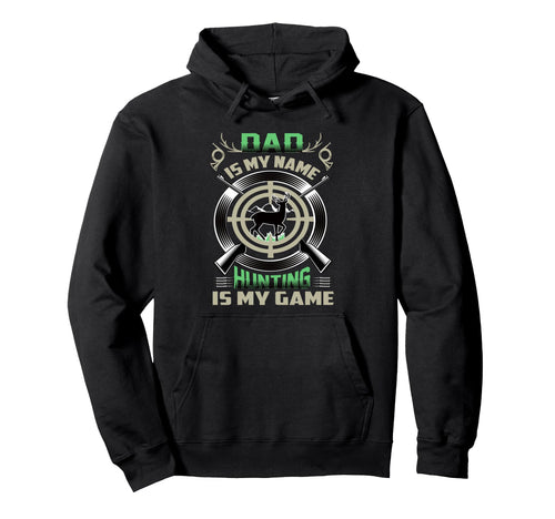 Dad Fathers Day Hunting Is My Game Hoodie - Custom Art Print for Adults - T-Shirt, Sweatshirt, Hoodie