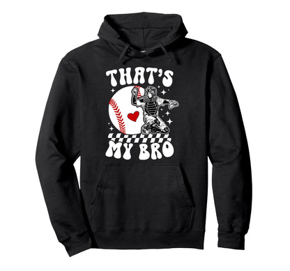 Thats My Bro Baseball Catcher Sister Hoodie - Minimalist Print Men Women - T-Shirt, Sweatshirt, Hoodie