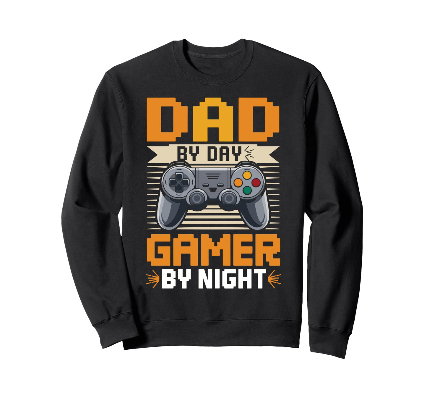 Dad Day Gamer Night Video Game Sweatshirt - Fun Novelty Design for Adults - T-Shirt, Sweatshirt, Hoodie