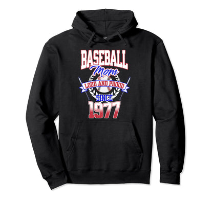 Baseball Mom Loud Proud Since 1977 Mothers Hoodie - Graphic Print Unisex - T-Shirt, Sweatshirt, Hoodie