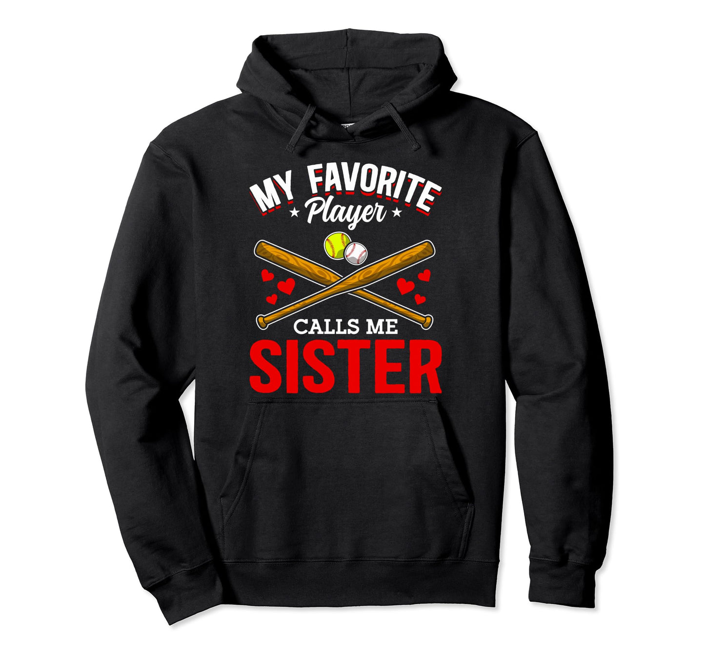 My Favorite Player Calls Me Sister Hoodie - Unique Graphic for Adults - T-Shirt, Sweatshirt, Hoodie