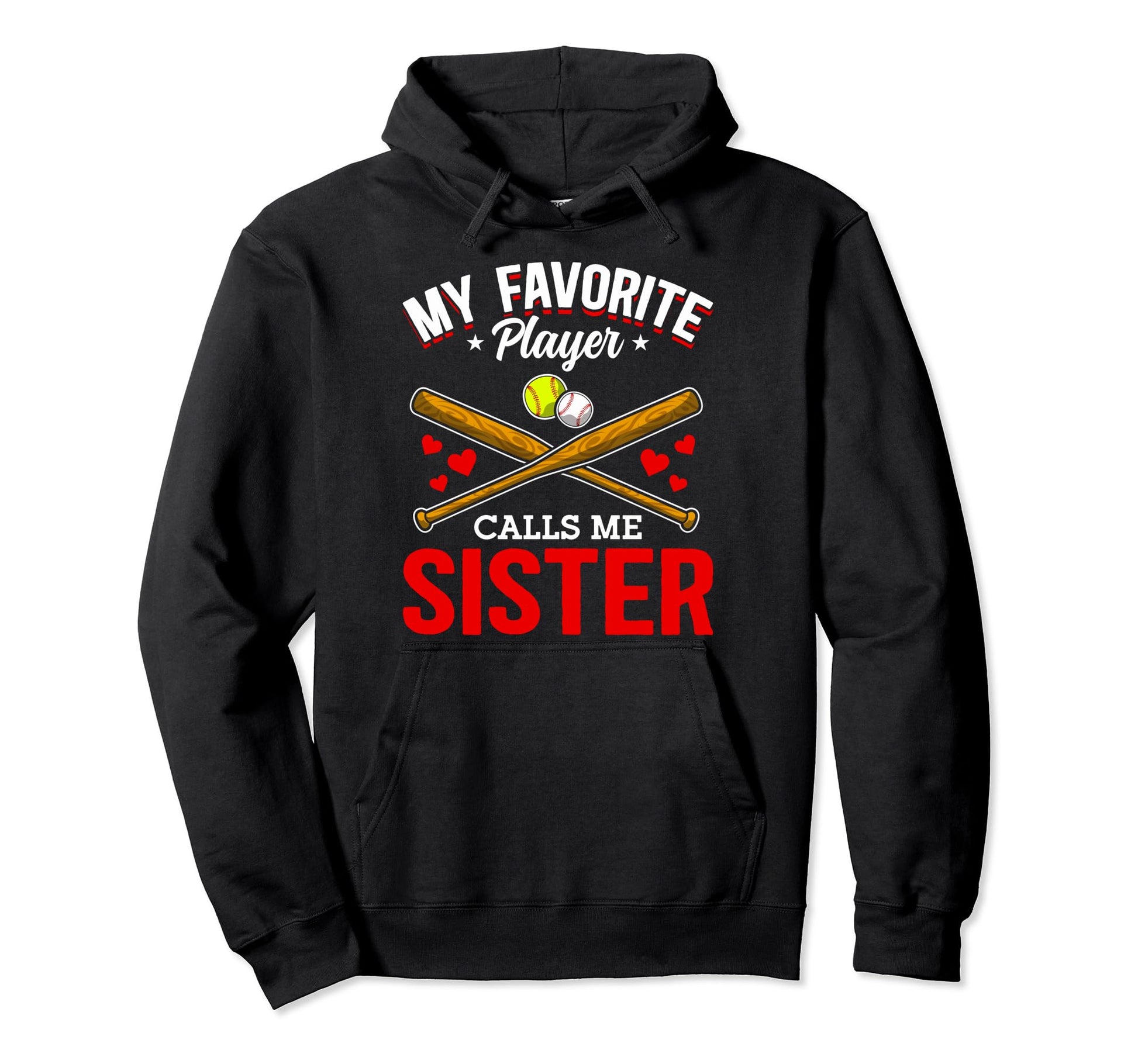 My Favorite Player Calls Me Sister Hoodie - Unique Graphic for Adults - T-Shirt, Sweatshirt, Hoodie