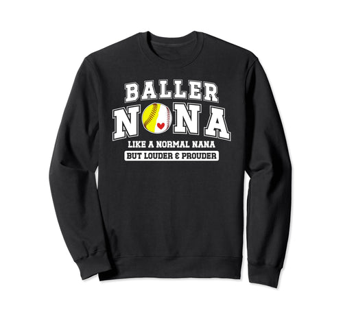 Baller Nana Louder Prouder Sweatshirt - Streetwear Style Men Women - T-Shirt, Sweatshirt, Hoodie
