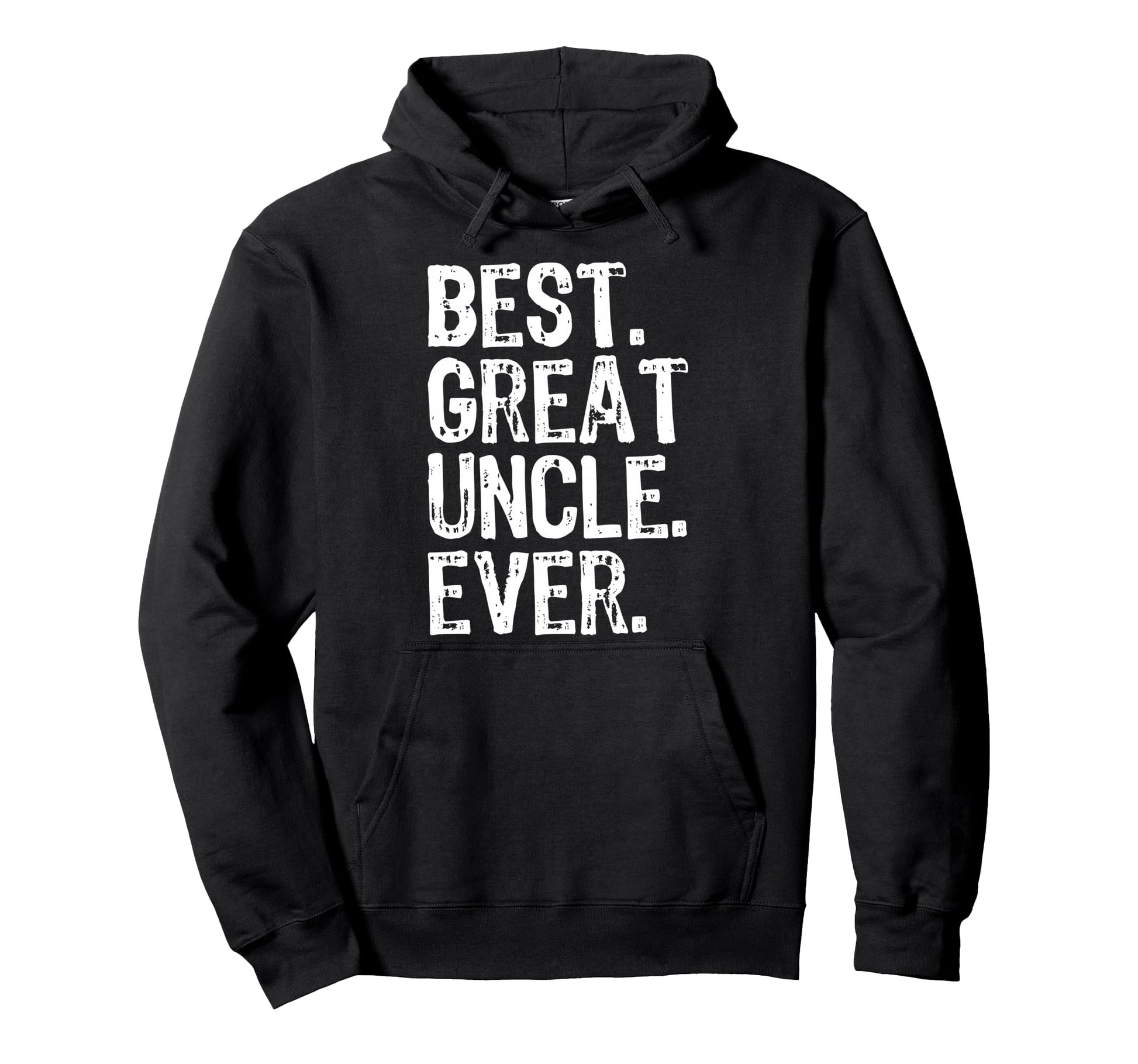 Best Great Uncle Ever Funny Hoodie - Trendy Graphic Unisex - T-Shirt, Sweatshirt, Hoodie