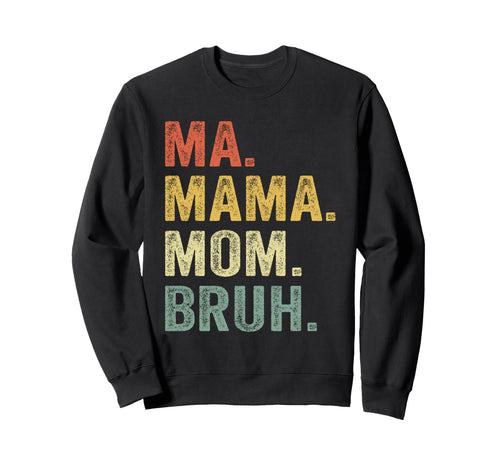 Mama Mommy Mom Bruh Fade Womens Mom Sweatshirt - Custom Art Print Men Women - T-Shirt, Sweatshirt, Hoodie