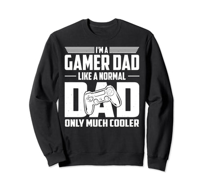 Gamer Dad Like Normal Dad Only Sweatshirt - Aesthetic Graphic for Adults - T-Shirt, Sweatshirt, Hoodie
