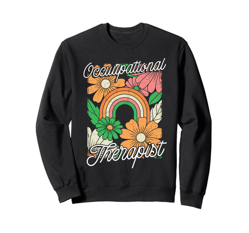 Occupational Therapist Rainbow Sweatshirt - Unique Graphic Men Women - T-Shirt, Sweatshirt, Hoodie