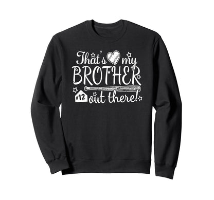 Thats My Brother Out There 12 Sweatshirt - Fun Novelty Design for Adults - T-Shirt, Sweatshirt, Hoodie