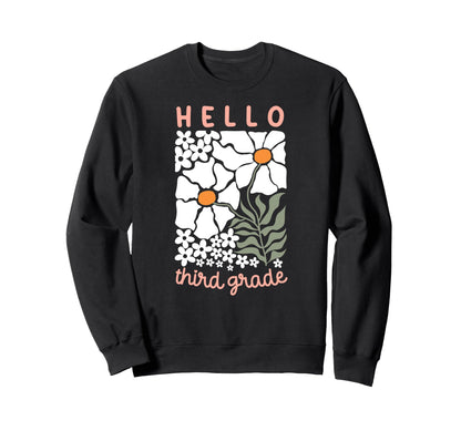 Hello Third Grade Daisy Sweatshirt - Casual Everyday Wear Men Women - T-Shirt, Sweatshirt, Hoodie