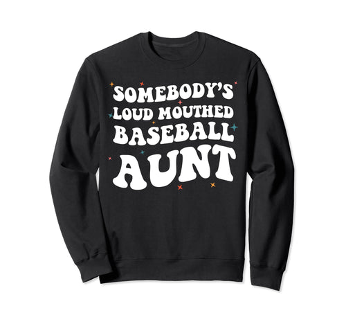 Somebodys Loud Mouthed Baseball Sweatshirt - Novelty Apparel for Adults - T-Shirt, Sweatshirt, Hoodie