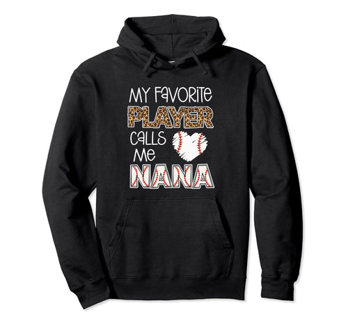 My Favorite Player Calls Me Nana Best Hoodie - Unique Graphic Unisex - T-Shirt, Sweatshirt, Hoodie