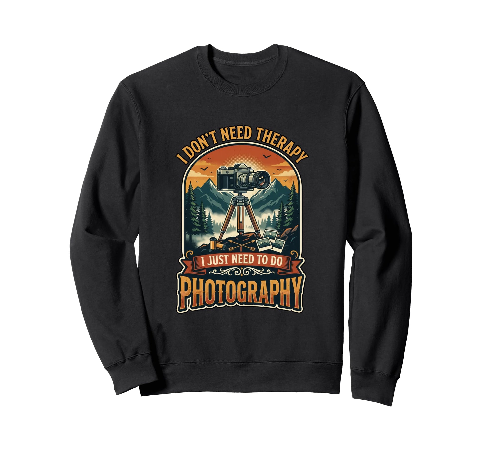 I Dont Need Therapy Photography Camera Sweatshirt - Novelty Apparel Unisex - T-Shirt, Sweatshirt, Hoodie