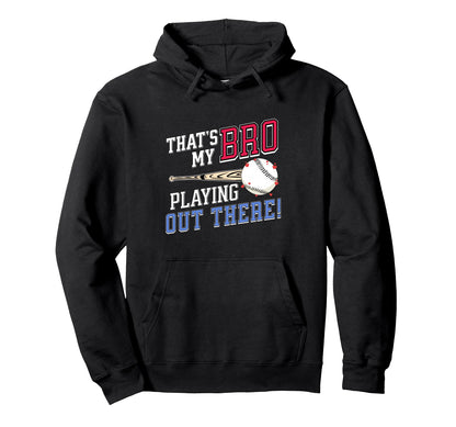 Thats My Bro Out There Baseball Hoodie - Aesthetic Graphic for Adults - T-Shirt, Sweatshirt, Hoodie
