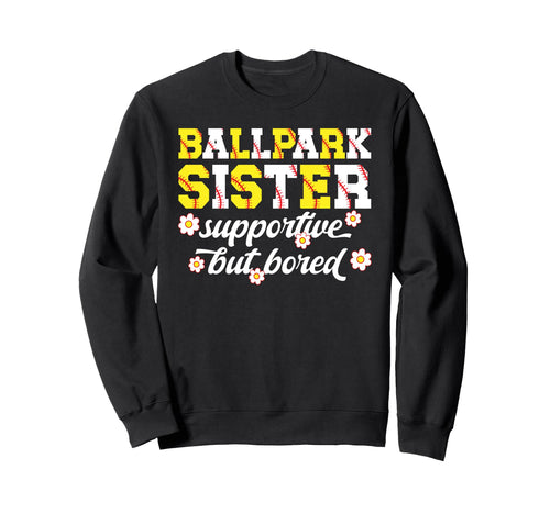 Ballpark Sister Supportive Sweatshirt - Fun Novelty Design for Adults - T-Shirt, Sweatshirt, Hoodie