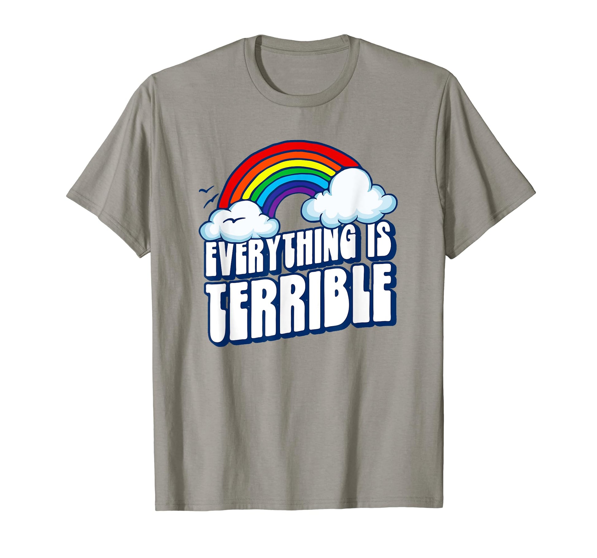 Everything Is Terrible Funny T-Shirt - Custom Art Print for Adults - T-Shirt, Sweatshirt, Hoodie