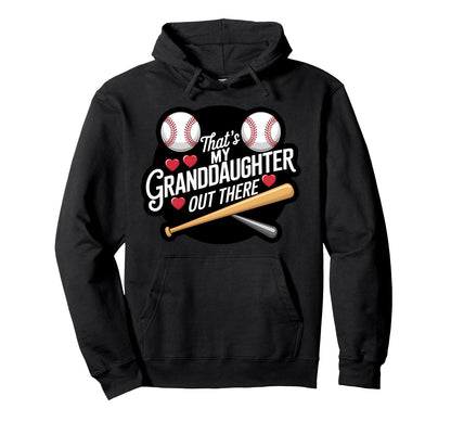 Thats My Granddaughter Out There Baseball Hoodie - Graphic Print for Adults - T-Shirt, Sweatshirt, Hoodie