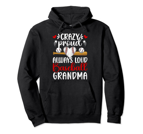 Crazy Proud Baseball Grandma Hoodie - Casual Everyday Wear Men Women - T-Shirt, Sweatshirt, Hoodie