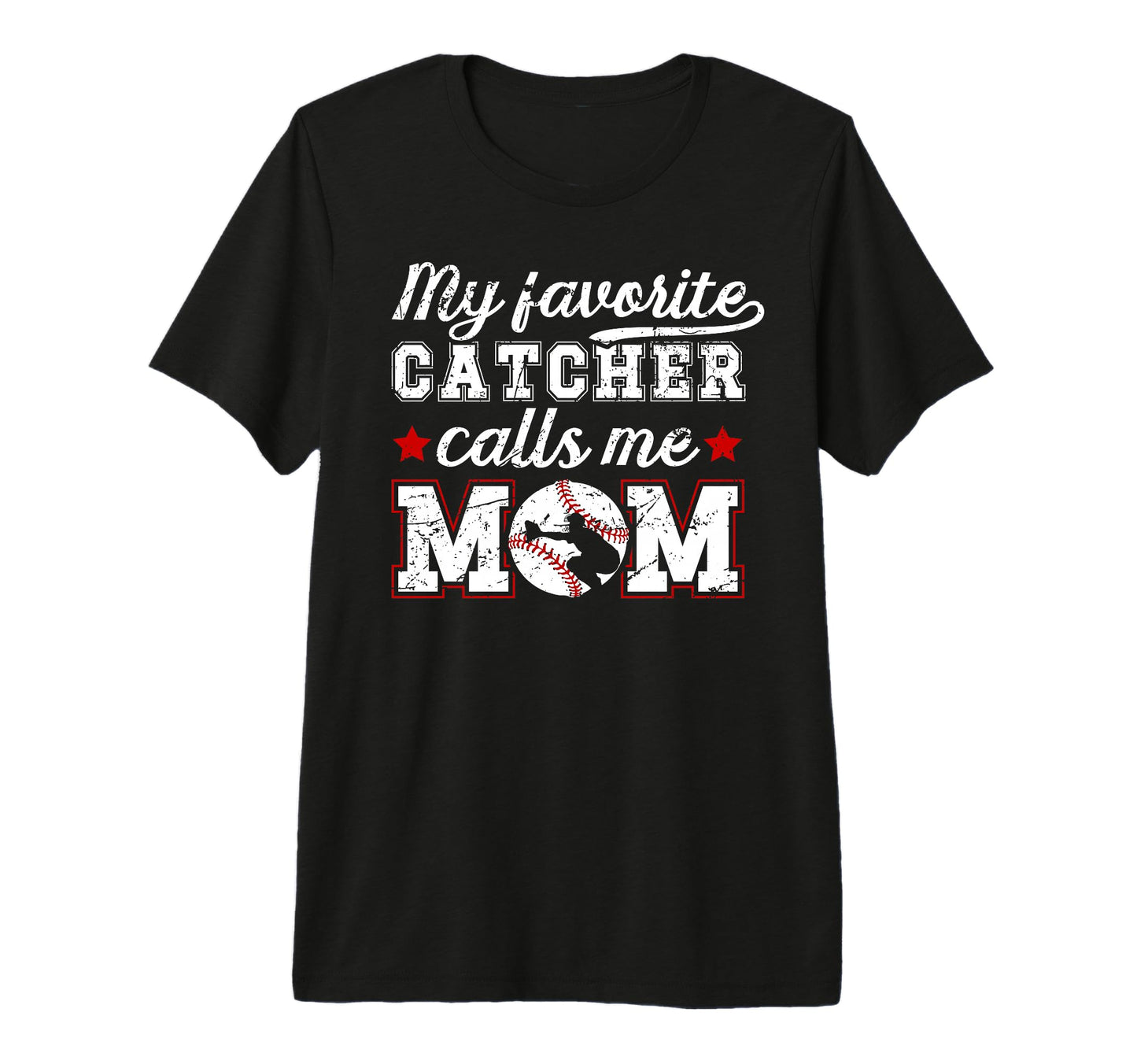 My Favorite Baseball Catcher Mom T-Shirt - Novelty Apparel Men Women - T-Shirt, Sweatshirt, Hoodie