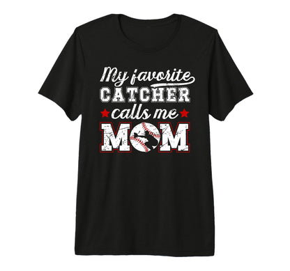 My Favorite Baseball Catcher Mom T-Shirt - Novelty Apparel Men Women - T-Shirt, Sweatshirt, Hoodie