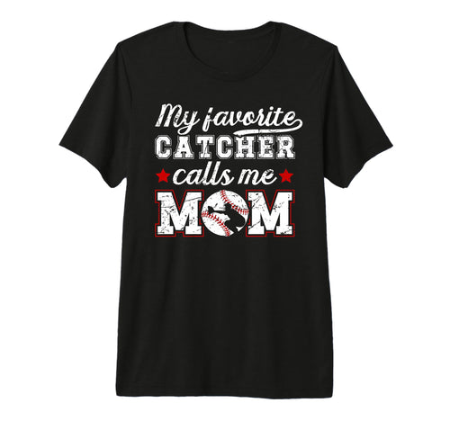 My Favorite Baseball Catcher Mom T-Shirt - Novelty Apparel Men Women - T-Shirt, Sweatshirt, Hoodie